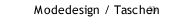 Modedesign / Taschen