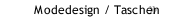 Modedesign / Taschen